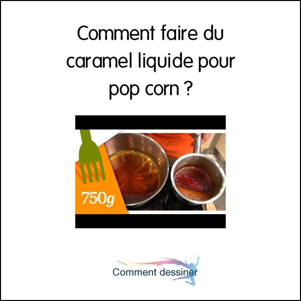 Comment faire du caramel liquide pour pop corn